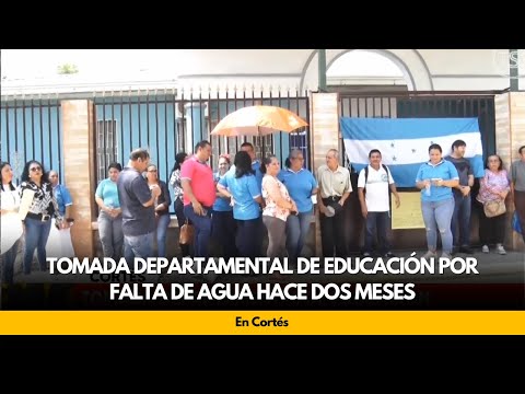 Tomada departamental de educación por falta de agua hace dos meses, en Cortés