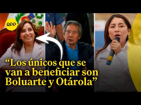 Indulto a Alberto Fujimori beneficiará a Dina Boluarte y Alberto Otárola, afirma Kelly Portalatino