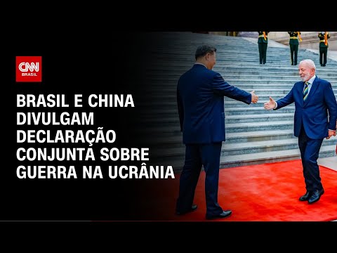 China e Brasil concordam com proposta de Putin sobre Ucrânia em declaração | LIVE CNN
