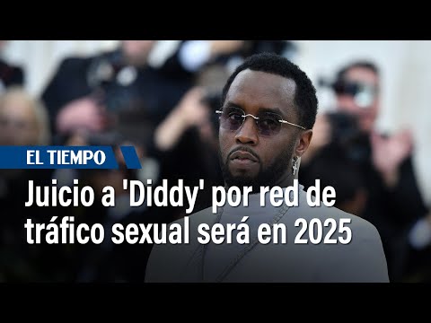 Juicio al rapero 'Diddy' Combs, previsto para empezar en mayo de 2025 | El Tiempo