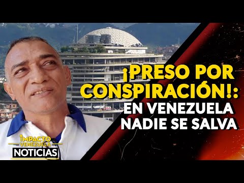 ¡PRESO POR CONSPIRACIÓN!: En Venezuela nadie se salva |  NOTICIAS VENEZUELA HOY 2024