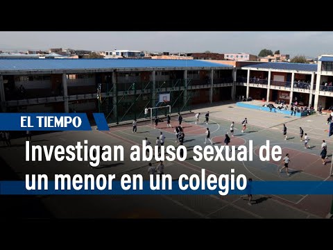Fiscalía investiga casos de abuso sexual en colegio de Bosa | El Tiempo
