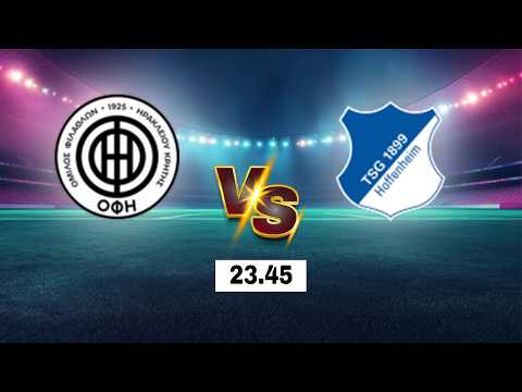LIVE 🔴 OFI Crete FC vs TSG Hoffenheim | UEFA Europa League 2026 | Live Score