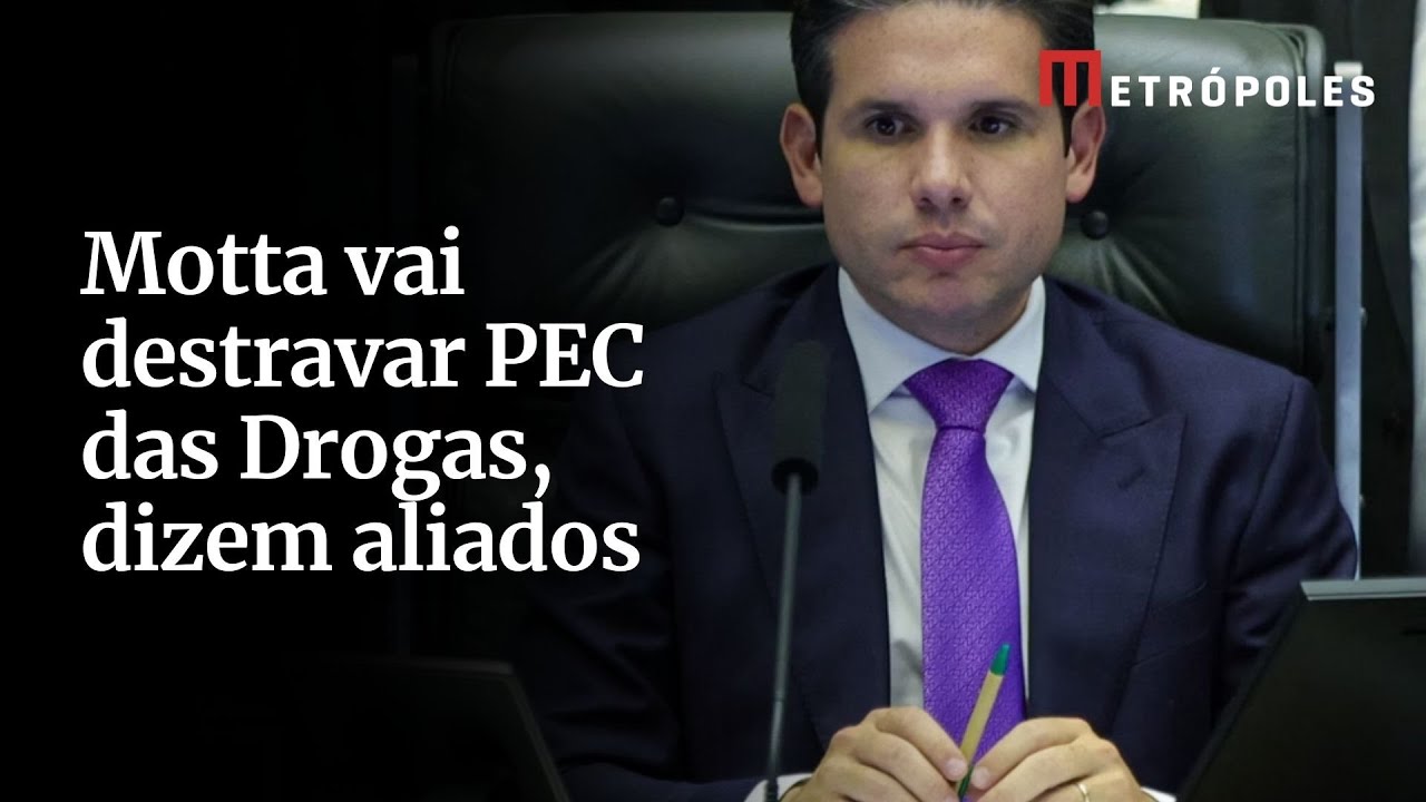Motta vai destravar PEC das Drogas dizem aliados