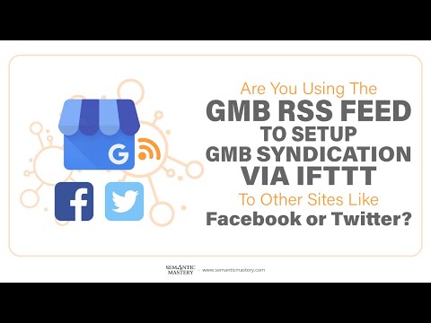 Are You Using The GMB RSS Feed To Setup GMB Syndication Via IFTTT To Other Sites Like Facebook Or Tw