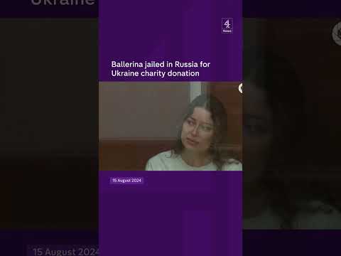 Ballerina jailed in Russia for Ukraine charity donation