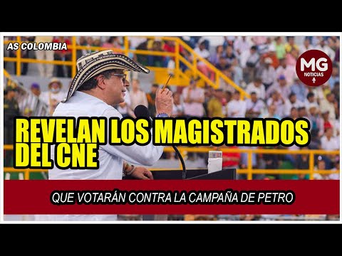 ? REVELAN LOS MAGISTRADOS DEL CNE QUE VOTARÁN CONTRA LA CAMPAÑA DE PETRO