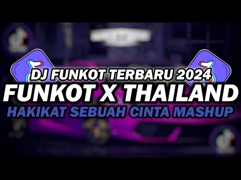 DJ FUNKOT X THAILAND HAKIKAT SEBUAH CINTA | DJ FUNKOT TERBARU 2024 FULL BASS KENCENG