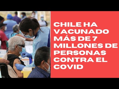 Chile en su plan de vacunación ha vacunado más de 7 millones de personas contra el COVID