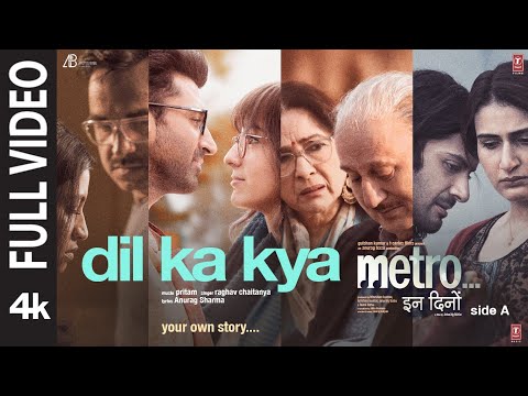 Dil Ka Kya (Full Video) | Metro…In Dino | Pritam, Raghav Chaitanya, Anurag S | Anurag B | Bhushan K
