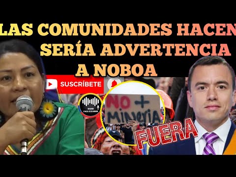 PUEBLOS Y COMUNIDADES INDÍGENAS HACEN SERÍA ADVERTENCIA NOBOA POR INTENCION MINERAS NOTICIAS RFE TV