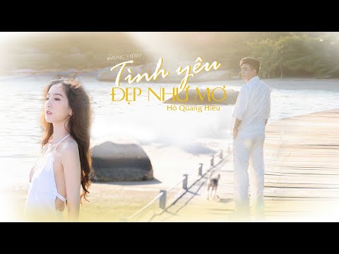 TÌNH YÊU ĐẸP NHƯ MƠ - HỒ QUANG HIẾU | OFFICIAL MUSIC VIDEO