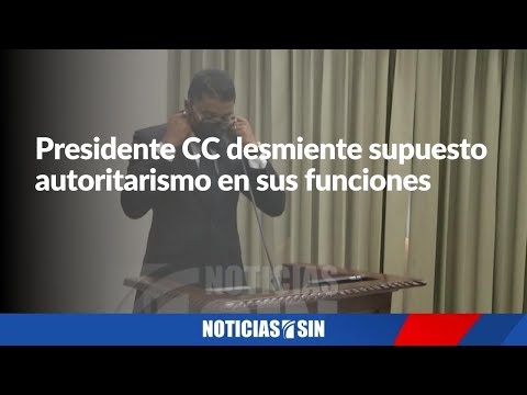 Presidente CC desmiente supuesto autoritarismo