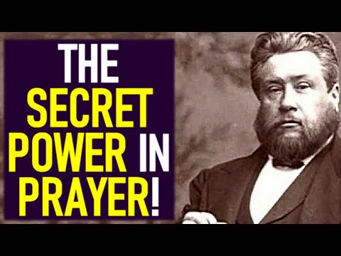 The Secret Power in Prayer! - Charles Spurgeon Sermon