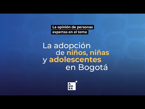 Adopción de niños, niñas y adolescentes en Bogotá | AHORA