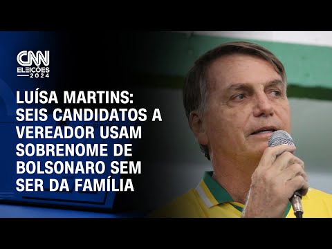 Luísa Martins: Seis candidatos a vereador usam sobrenome de Bolsonaro sem ser da família| BASTIDORES