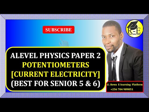008 – ALEVEL PHYSICS PAPER 2| POTENTIOMETERS (CURRENT ELECTRICITY)| FOR SENIOR 5 & 6