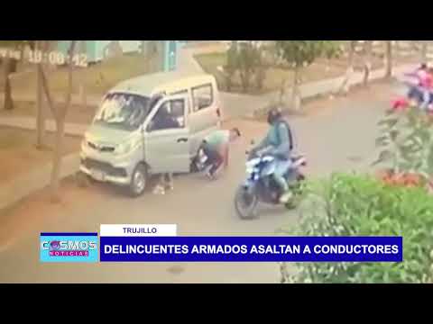 Trujillo: Delincuentes armados asaltan a conductores