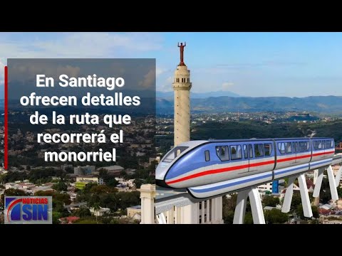 En Santiago ofrecen detalles de la ruta que recorrerá el monorriel