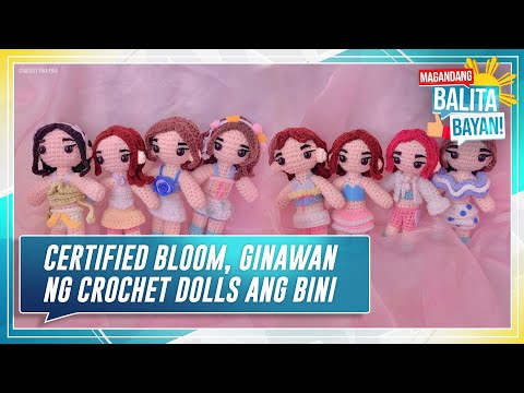 Magandang Balita, Bayan: Certified Bloom ginawan ng crochet dolls ang BINI
