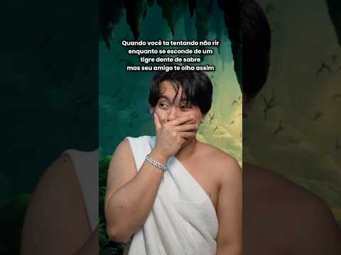 Quando você tenta não rir enquanto se esconde de um tigre dente de sabre mas seu amigo te olha assim