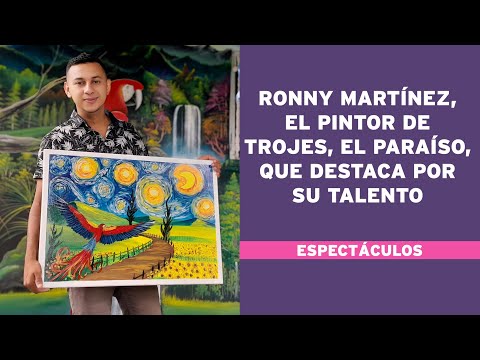 Ronny Martínez, el pintor de Trojes, El Paraíso, que destaca por su talento