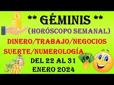 GEMINIS… TU HOROSCOPO SEMANAL del (DINERO/TRABAJO(NEGOCIOS/SUERTE/NUMEROLOGÍA) 22 AL 31 ENERO 2024