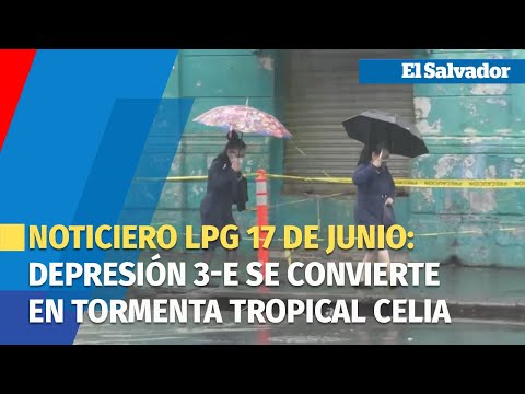 Noticiero LPG 17 de junio: Depresión 3-E se convierte en tormenta tropical Celia