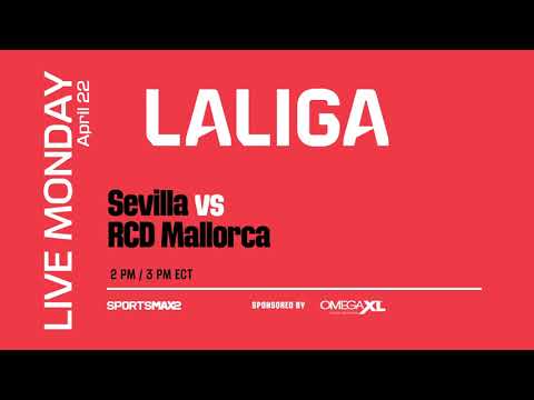 Watch La Liga LIVE | Sevilla vs RCD Mallorca | Mon. April. 22, 2PM/ 3 ECT | on SportsMax2, and App!