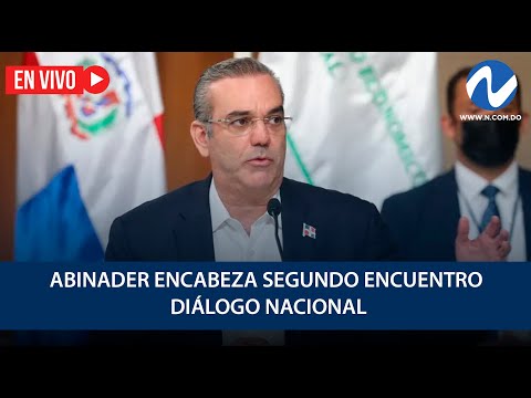 EN VIVO: Abinader encabeza segundo encuentro Diálogo Nacional