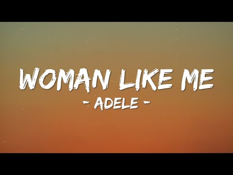 Adele - WOMAN LIKE ME (Lyrics) You Ain't Never Had