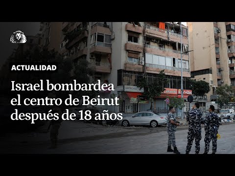 ATAQUES EN LÍBANO | Israel bombardea el centro de Beirut por primera vez desde 2006