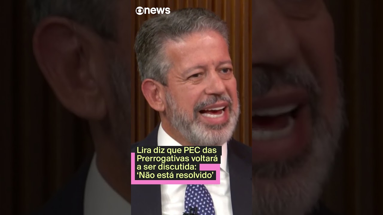 Lira diz que PEC das Prerrogativas voltará a ser discutida Não está resolvido