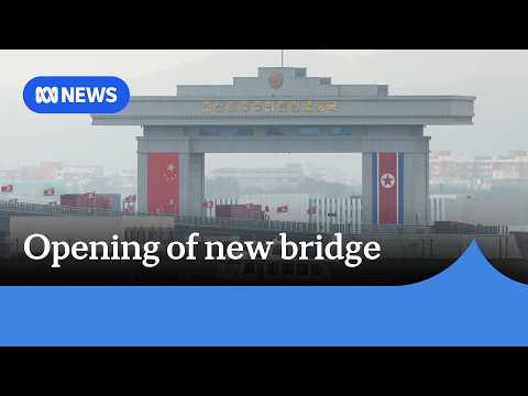 New North Korea-China bridge to deepen relations and boost trade | ABC NEWS