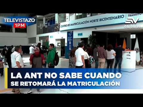 La ANT no sabe cuando se retomará la matriculación  | Televistazo 1PM🔴 3 Marzo 2026