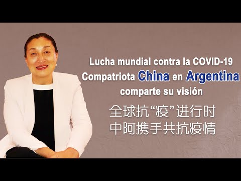 Lucha mundial contra la COVID-19: Compatriota china en Argentina comparte su visión