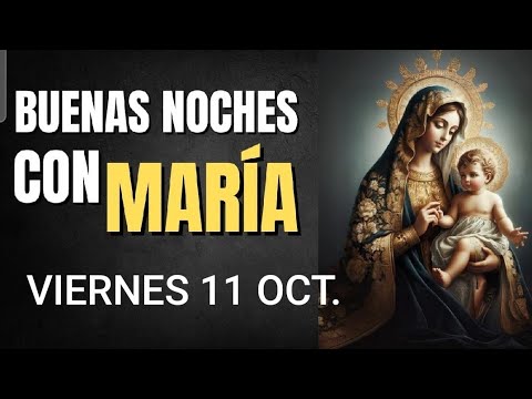 ? BUENAS NOCHES CON MARÍA.  VIERNES 11 DE OCTUBRE DE 2024. ?