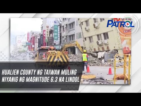 Hualien county ng Taiwan muling niyanig ng magnitude 6.3 na lindol | TV Patrol
