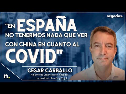 En España no tenermos nada que ver con China en cuanto al covid. Cesar Carballo