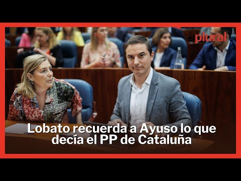 Lobato recuerda a Ayuso lo que decían sus diputados y Feijóo sobre Cataluña