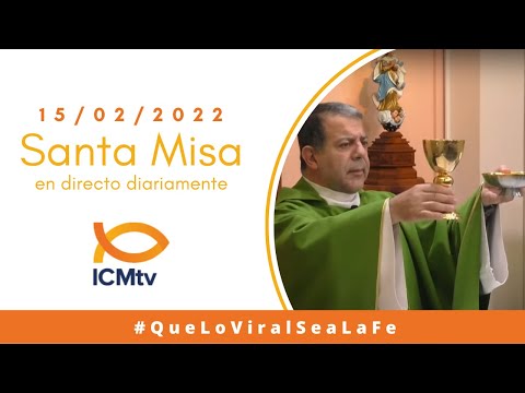Santa Misa - Martes 15 de Febrero 2022