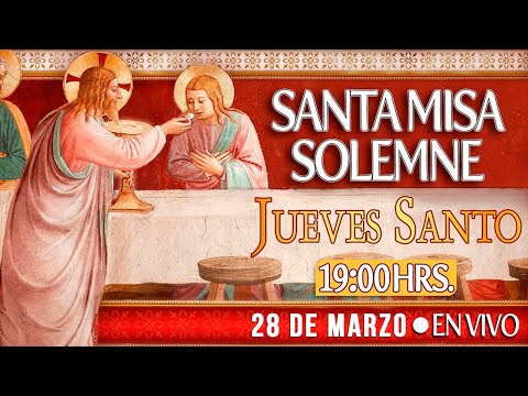 JUEVES SANTOSanta Misa de la Cena del Señor 28 de Marzo EN VIVO