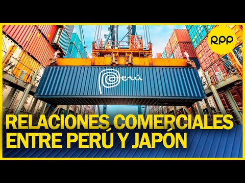 La importancia de las relaciones comerciales entre Perú y Japón
