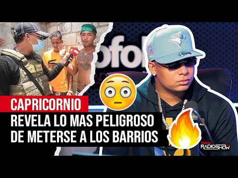 CAPRICORNIO REVELA LO MAS DIFICIL QUE HA TENIDO QUE PASAR AL METERSE A LOS BARRIOS PELIGROSOS!!!