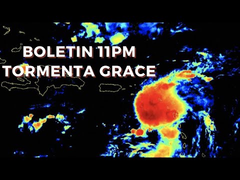 Boletin 11pm Tormenta Grace para Puerto Rico