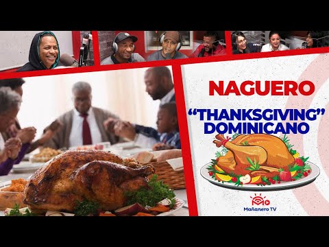 El "ThanksGiving" DOMINICANO - El Naguero