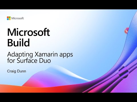 Build 2021 | Adapting Xamarin apps for Surface Duo