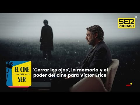 El Cine en la SER | ‘Cerrar los ojos’, la memoria y el poder del cine para Víctor Erice