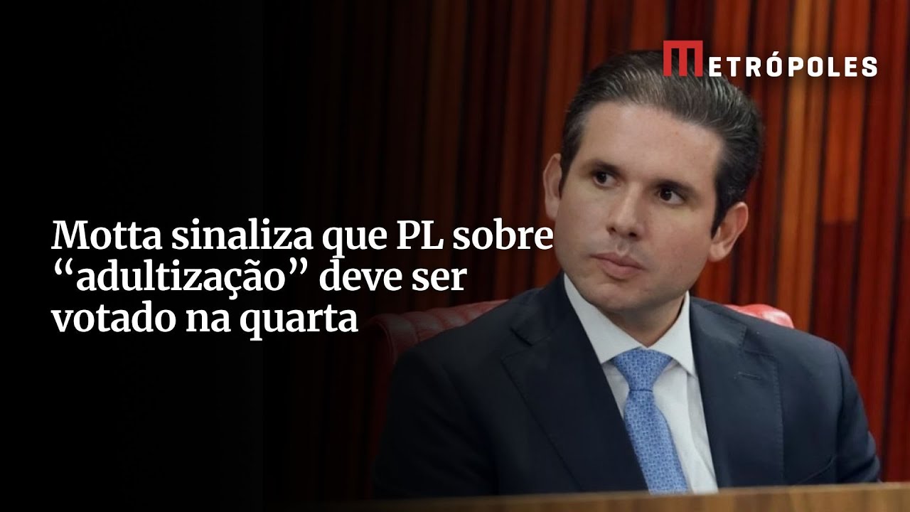 Motta sinaliza que PL sobre adultização deve ser votado na quarta