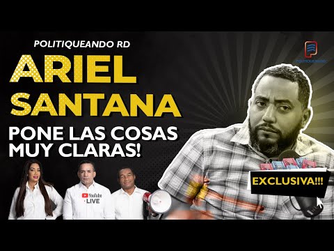 ARIEL SANTANA DICE LO QUE NUNCA HABIA DICHO EN POLITIQUEANDO RD